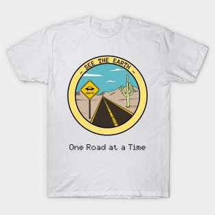 See the earth one road at a time T-Shirt